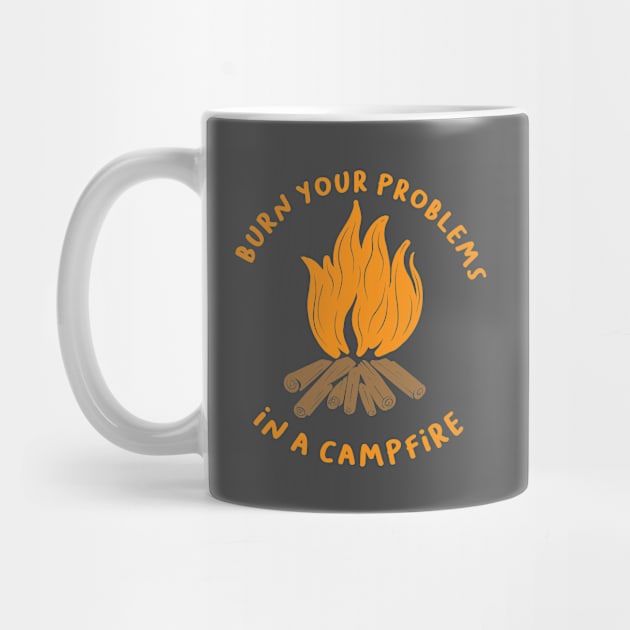 Burn Your Problems in a Campfire by Folkbone